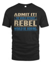 REBEL TP68-K2-968 – Personalized Funny Quote Apparel “The World Without NAME Would Be Boring”