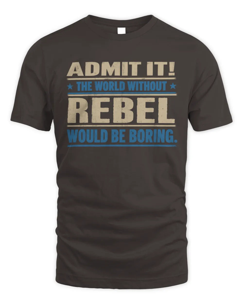 REBEL TP68-K2-968 – Personalized Funny Quote Apparel “The World Without NAME Would Be Boring” - Unisex Standard T-Shirt - Dark Chocolate