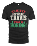 TRAVIS P5 TH08 Christmas T-Shirt – “Life Without NAME Would Be Boring” - Unisex Standard T-Shirt - Black
