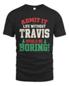 TRAVIS P5 TH08 Christmas T-Shirt – “Life Without NAME Would Be Boring”