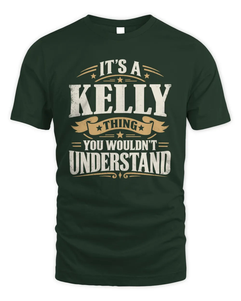 KELLY P08 TH51 - Personalized “It’s a/an [NAME] Thing – You Wouldn’t Understand” Shirt - Unisex Standard T-Shirt - Forest Green
