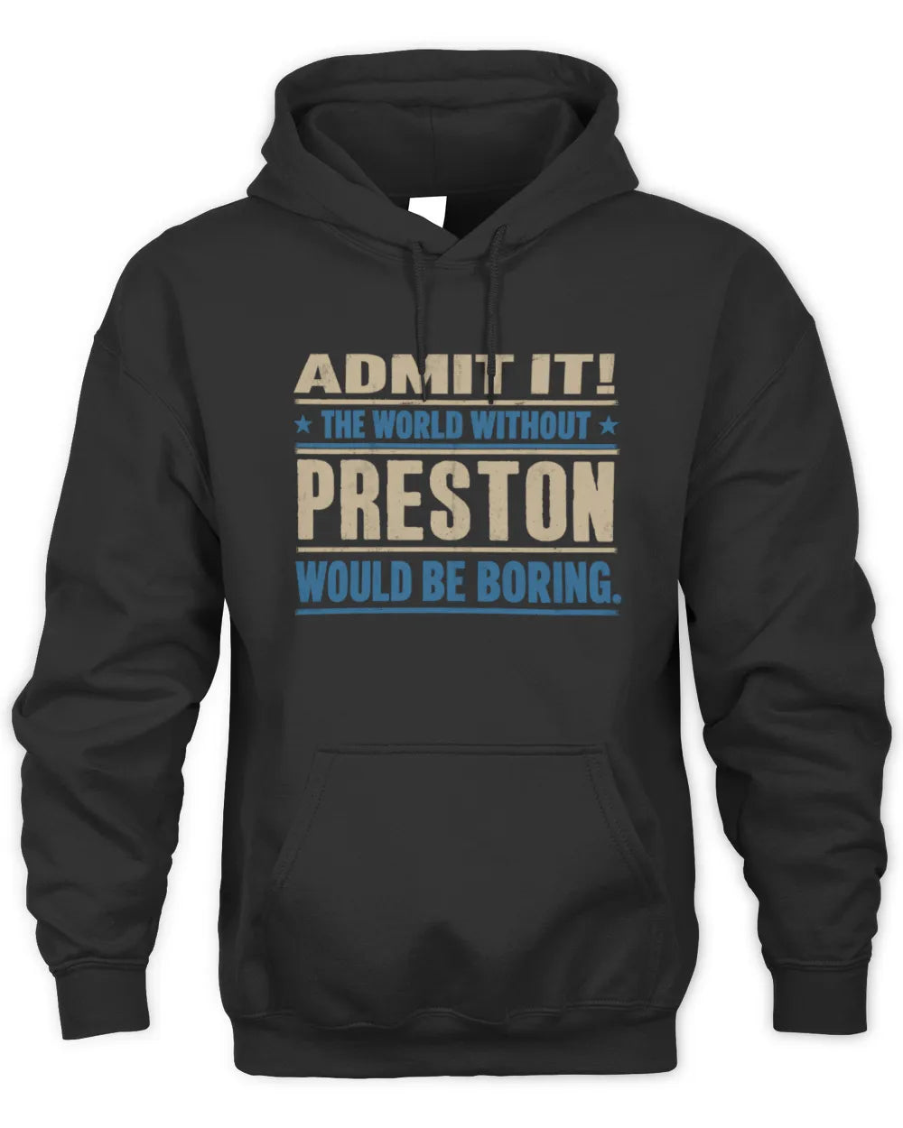 PRESTON TP68-K2-968 – Personalized Funny Quote Apparel “The World Without NAME Would Be Boring” - Unisex Hoodie - Black