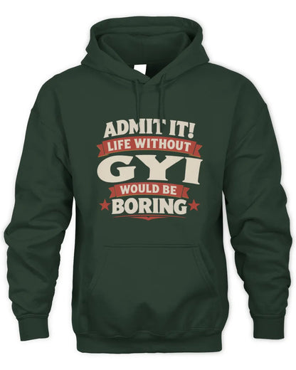 GYI P4 KT003 Personalized Funny Quote Apparel “Life Without NAME Would Be Boring” - Unisex Hoodie - Forest Green
