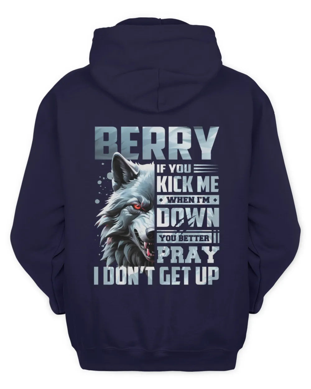 BERRY AP62-K4-666 - Personalized Fierce Wolf Quote Apparel “If You Kick Me When I’m Down, You Better Pray I Don’t Get Up” - Unisex Hoodie - Navy