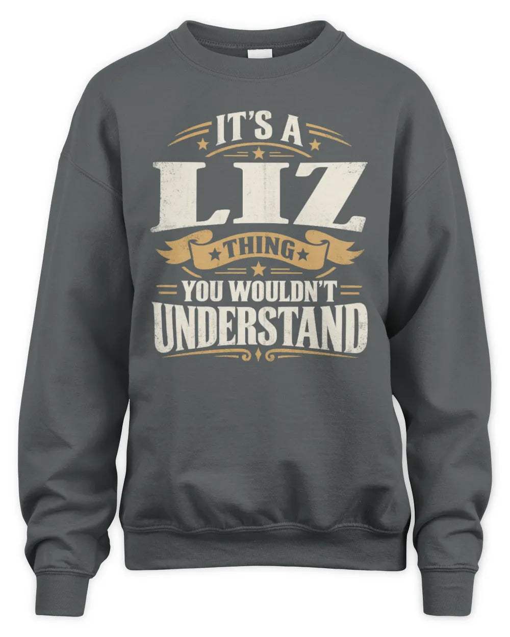 LIZ P08 TH51 - Personalized “It’s a/an [NAME] Thing – You Wouldn’t Understand” Shirt - Unisex Sweatshirt - Charcoal