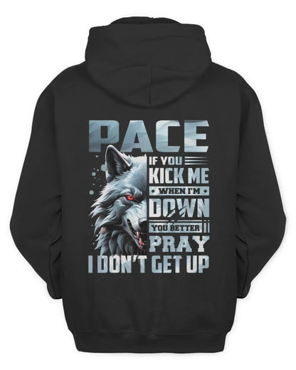 PACE AP62-K4-666 - Personalized Fierce Wolf Quote Apparel “If You Kick Me When I’m Down, You Better Pray I Don’t Get Up” - Unisex Hoodie - Black