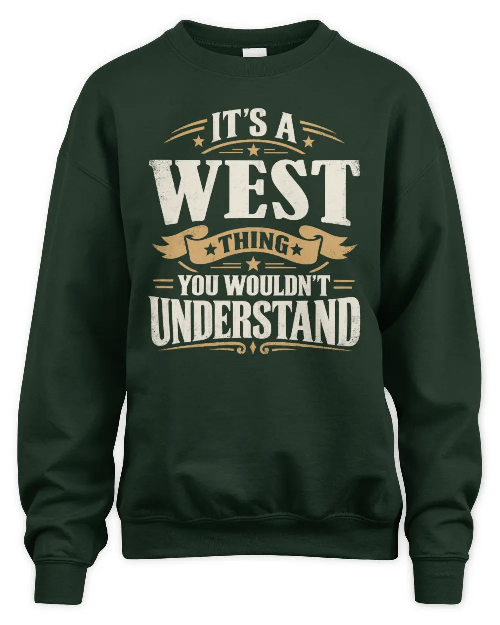 WEST P08 TH51 - Personalized “It’s a/an [NAME] Thing – You Wouldn’t Understand” Shirt - Unisex Sweatshirt - Forest Green
