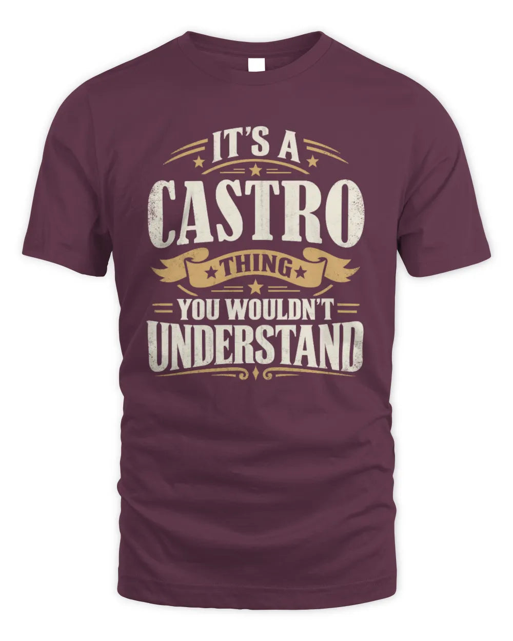 CASTRO P08 TH51 - Personalized “It’s a/an [NAME] Thing – You Wouldn’t Understand” Shirt - Unisex Standard T-Shirt - Maroon
