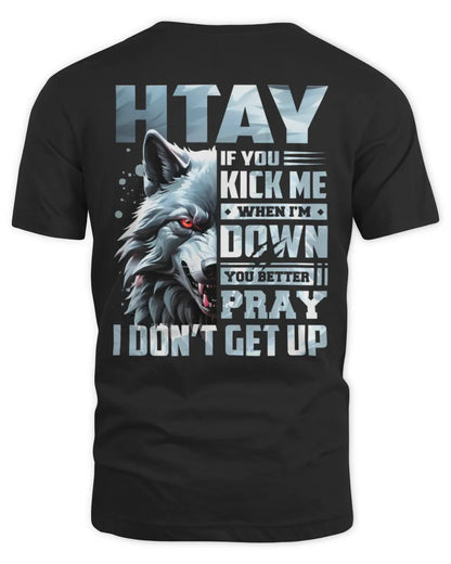 HTAY AP62-K4-666 - Personalized Fierce Wolf Quote Apparel “If You Kick Me When I’m Down, You Better Pray I Don’t Get Up” - Unisex Standard T-Shirt - Black