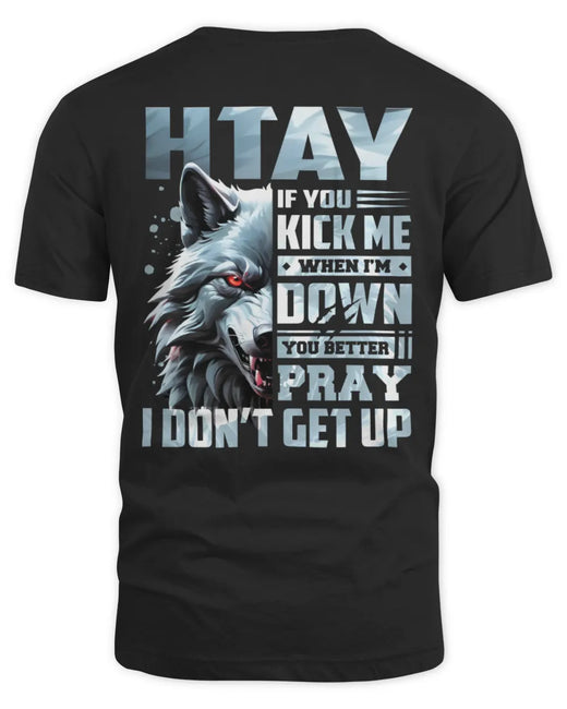 HTAY AP62-K4-666 - Personalized Fierce Wolf Quote Apparel “If You Kick Me When I’m Down, You Better Pray I Don’t Get Up”