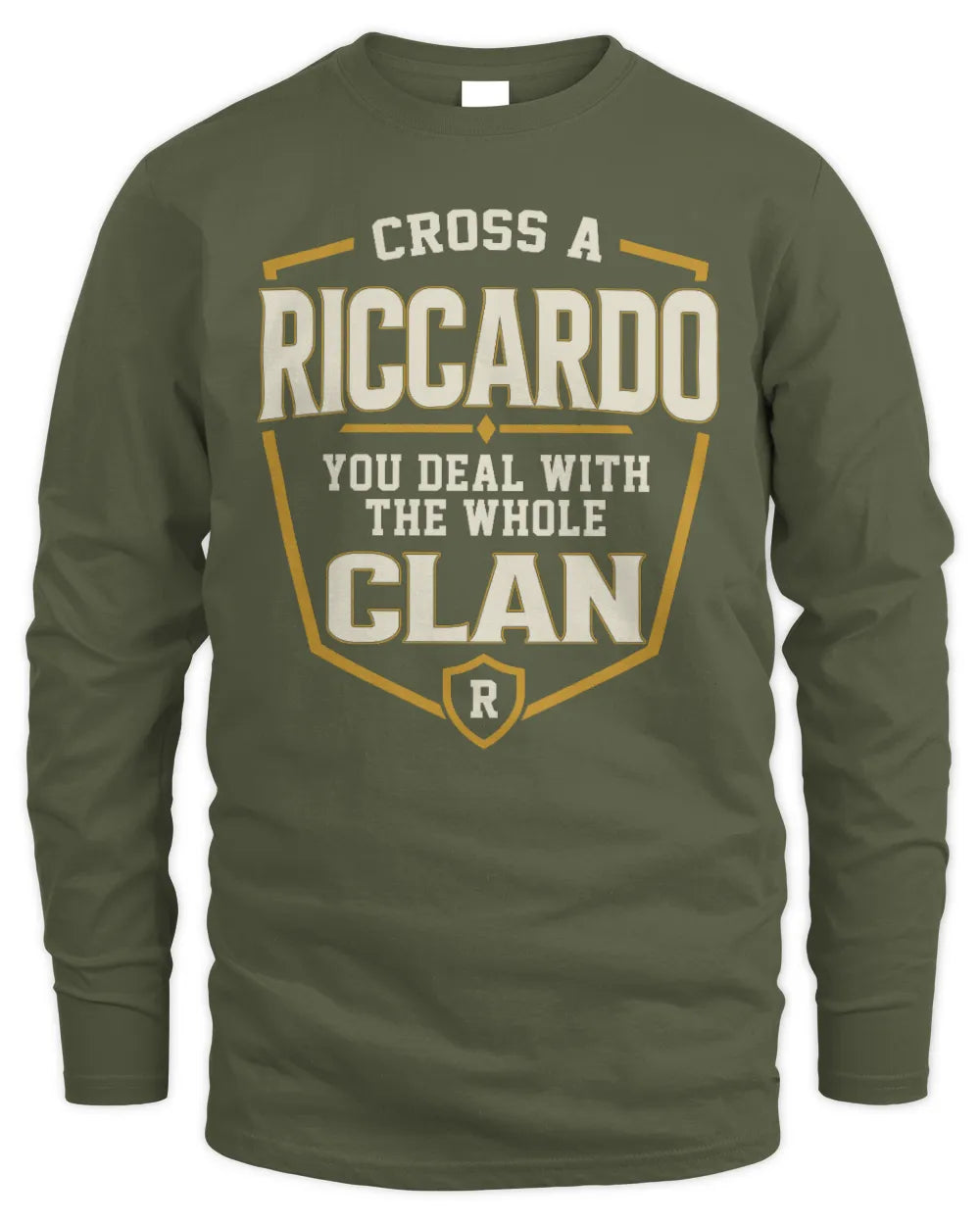 RICCARDO NT1-K008 Cross A/An NAME, You Deal With the Whole Clan | Personalized Vintage T-Shirt - Men's Long Sleeved T-Shirt - Military Green