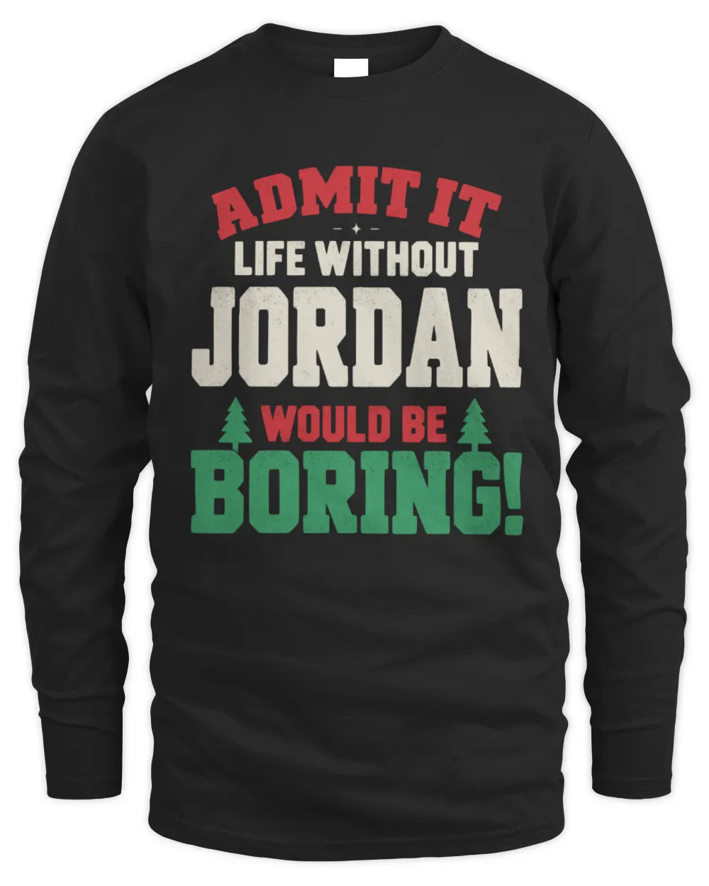JORDAN P5 TH08 Christmas T-Shirt – “Life Without NAME Would Be Boring” - Men's Long Sleeved T-Shirt - Black