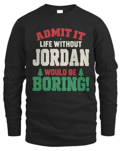JORDAN P5 TH08 Christmas T-Shirt – “Life Without NAME Would Be Boring” - Men's Long Sleeved T-Shirt - Black