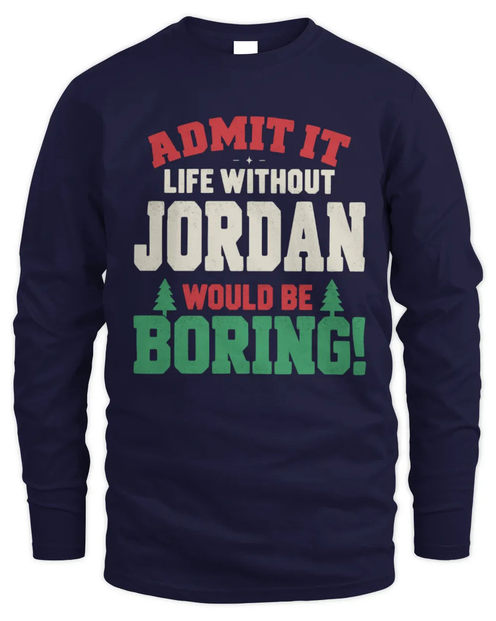 JORDAN P5 TH08 Christmas T-Shirt – “Life Without NAME Would Be Boring” - Men's Long Sleeved T-Shirt - Navy