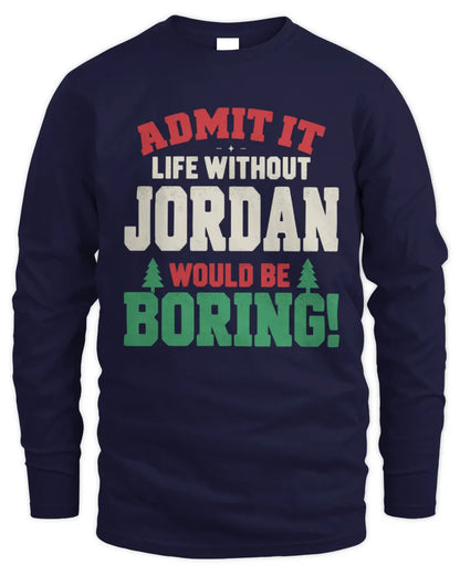 JORDAN P5 TH08 Christmas T-Shirt – “Life Without NAME Would Be Boring” - Men's Long Sleeved T-Shirt - Navy
