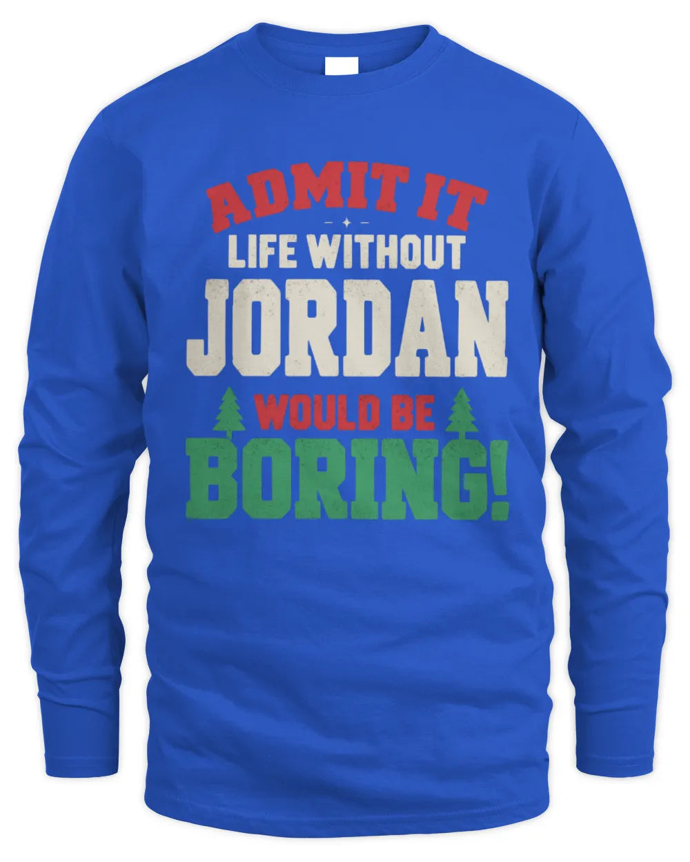 JORDAN P5 TH08 Christmas T-Shirt – “Life Without NAME Would Be Boring” - Men's Long Sleeved T-Shirt - Royal