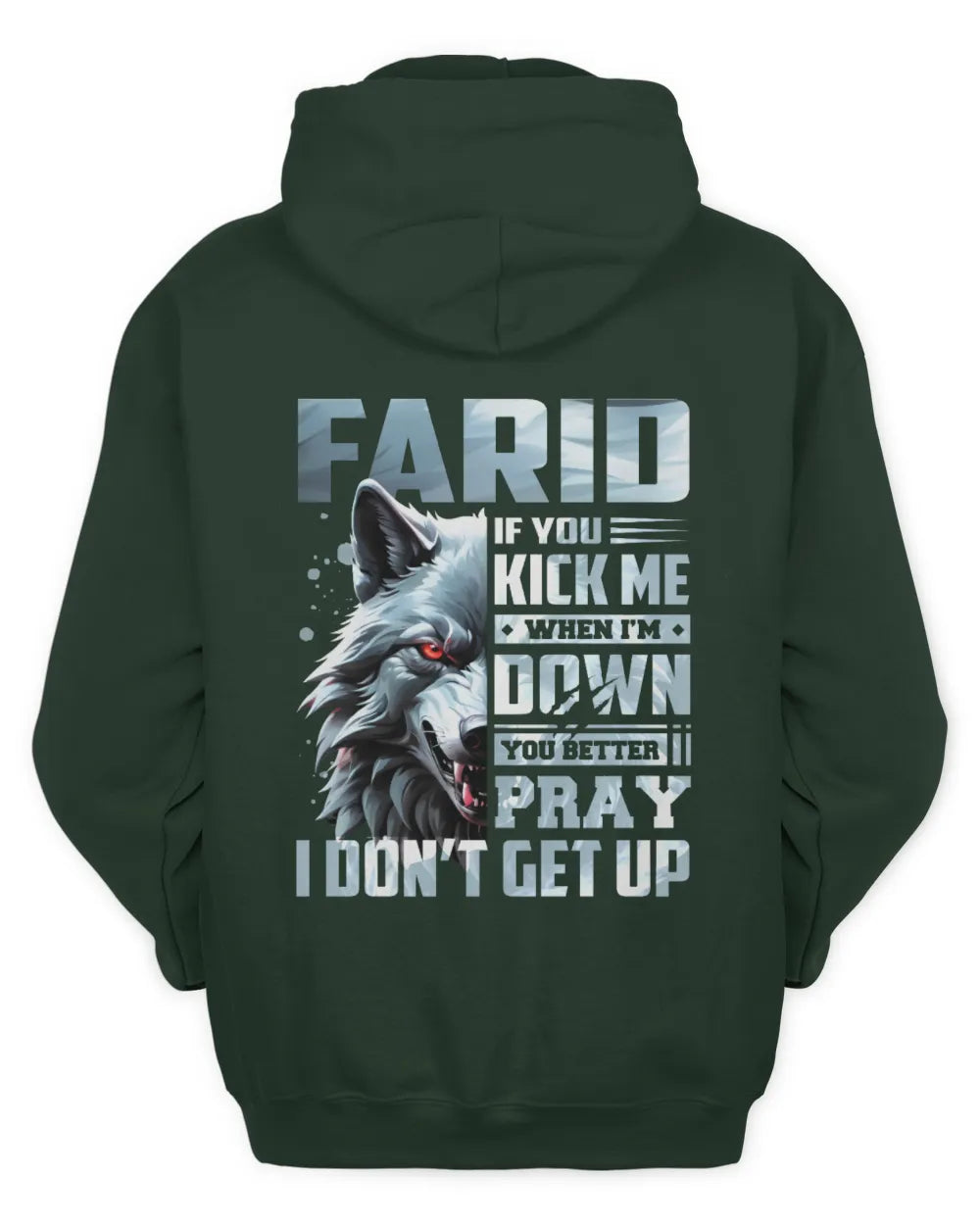FARID AP62-K4-666 - Personalized Fierce Wolf Quote Apparel “If You Kick Me When I’m Down, You Better Pray I Don’t Get Up” - Unisex Hoodie - Forest Green