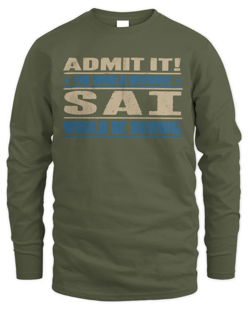 SAI TP68-K2-968 – Personalized Funny Quote Apparel “The World Without NAME Would Be Boring” - Men's Long Sleeved T-Shirt - Military Green