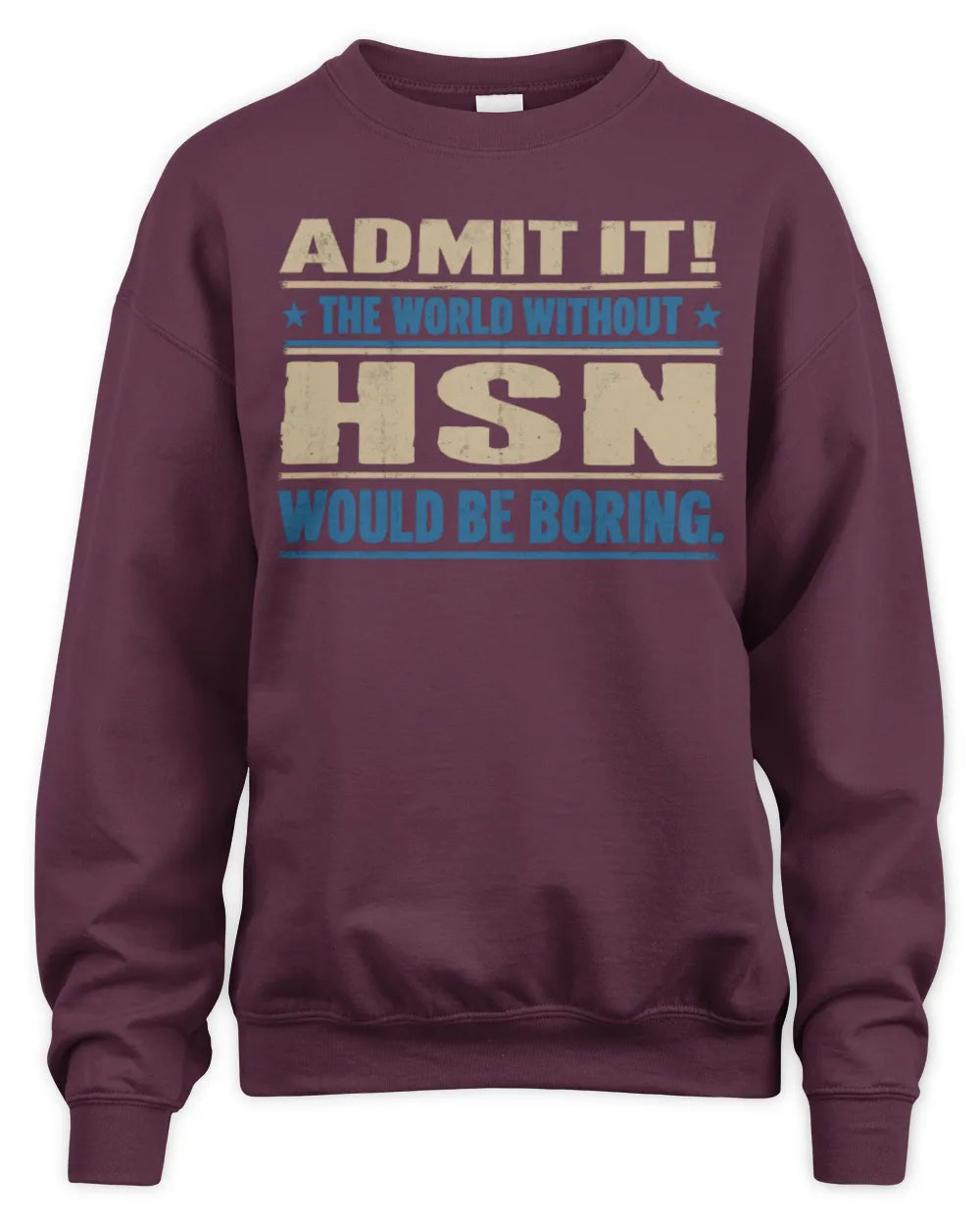 HSN TP68-K2-968 – Personalized Funny Quote Apparel “The World Without NAME Would Be Boring” - Unisex Sweatshirt - Maroon