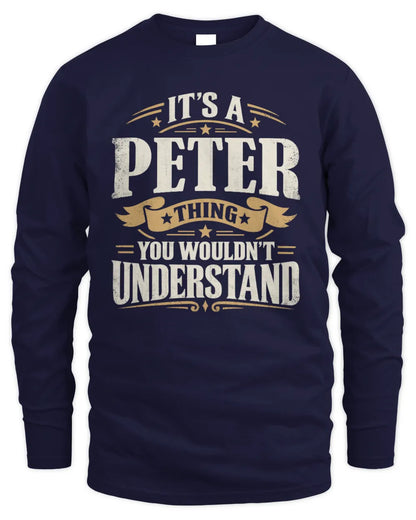 PETER P08 TH51 - Personalized “It’s a/an [NAME] Thing – You Wouldn’t Understand” Shirt - Men's Long Sleeved T-Shirt - Navy