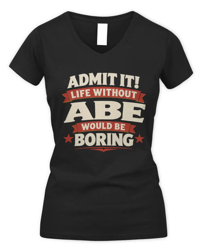 ABE P4 KT003 Personalized Funny Quote Apparel “Life Without NAME Would Be Boring” - Women's V-Neck T-Shirt - Black