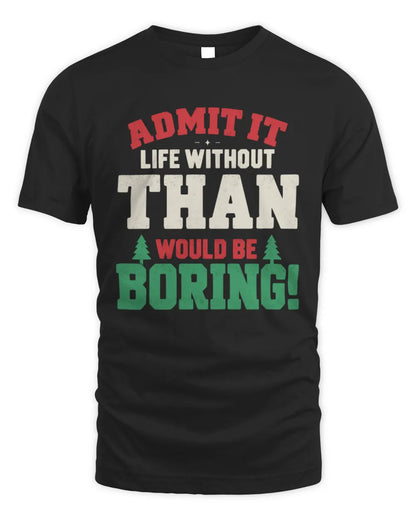 THAN P5 TH08 Christmas T-Shirt – “Life Without NAME Would Be Boring” - Unisex Standard T-Shirt - Black