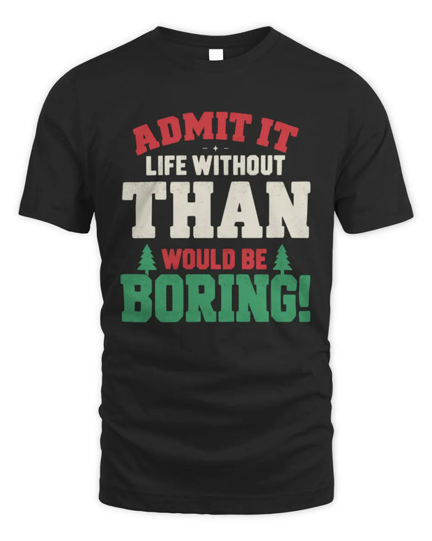 THAN P5 TH08 Christmas T-Shirt – “Life Without NAME Would Be Boring”