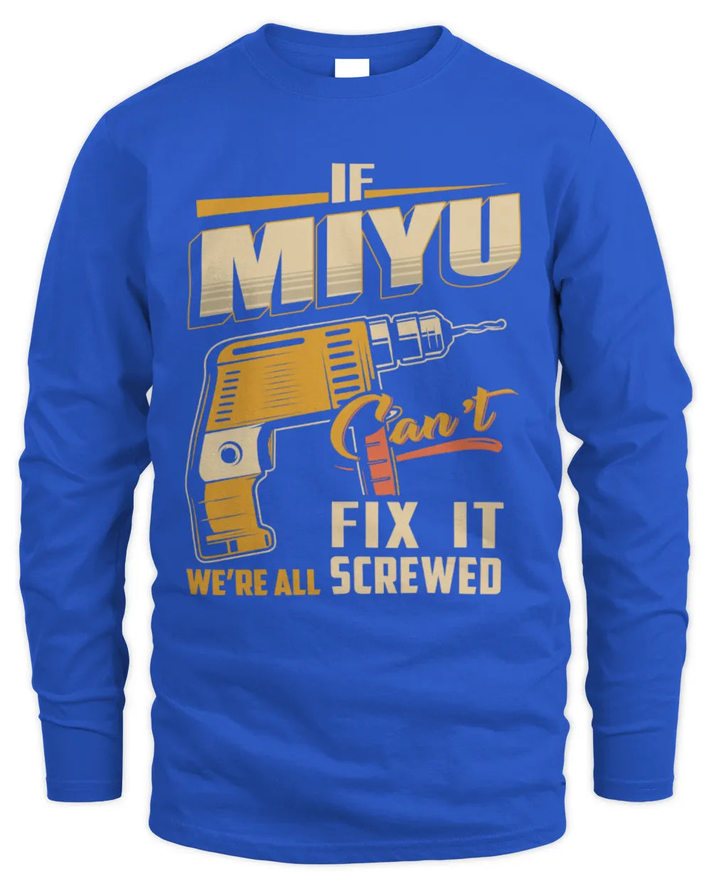 MIYU TP22-K4-228 - Personalized Handyman T-Shirt “If AARON Can’t Fix It, We’re All Screwed” - Men's Long Sleeved T-Shirt - Royal