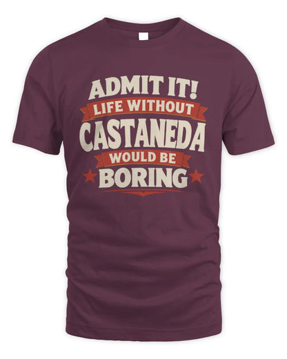 CASTANEDA P4 KT003 Personalized Funny Quote Apparel “Life Without NAME Would Be Boring” - Unisex Standard T-Shirt - Maroon