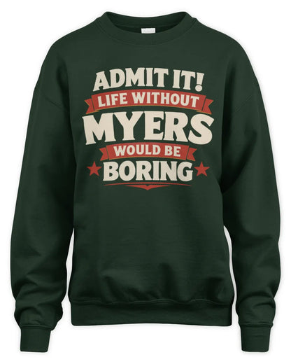 MYERS P4 KT003 Personalized Funny Quote Apparel “Life Without NAME Would Be Boring” - Unisex Sweatshirt - Forest Green