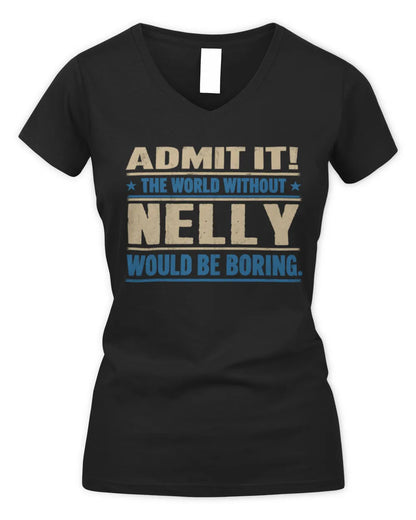 NELLY TP68-K2-968 – Personalized Funny Quote Apparel “The World Without NAME Would Be Boring” - Women's V-Neck T-Shirt - Black