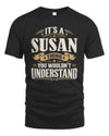 SUSAN P08 TH51 - Personalized “It’s a/an [NAME] Thing – You Wouldn’t Understand” Shirt