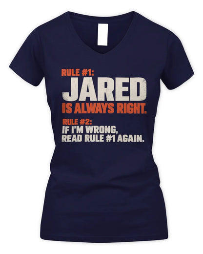 JARED NP1-H006 
Always Right Personalized Name T-Shirt – Funny Custom Name Shirt - Women's V-Neck T-Shirt - Navy
