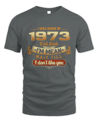 1973 HH89-K2 – Funny Birth Year Attitude Quote T-Shirt - Unisex Standard T-Shirt - Charcoal
