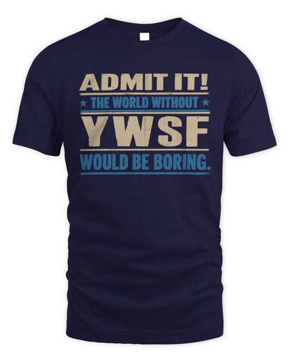 YWSF TP68-K2-968 – Personalized Funny Quote Apparel “The World Without NAME Would Be Boring” - Unisex Standard T-Shirt - Navy