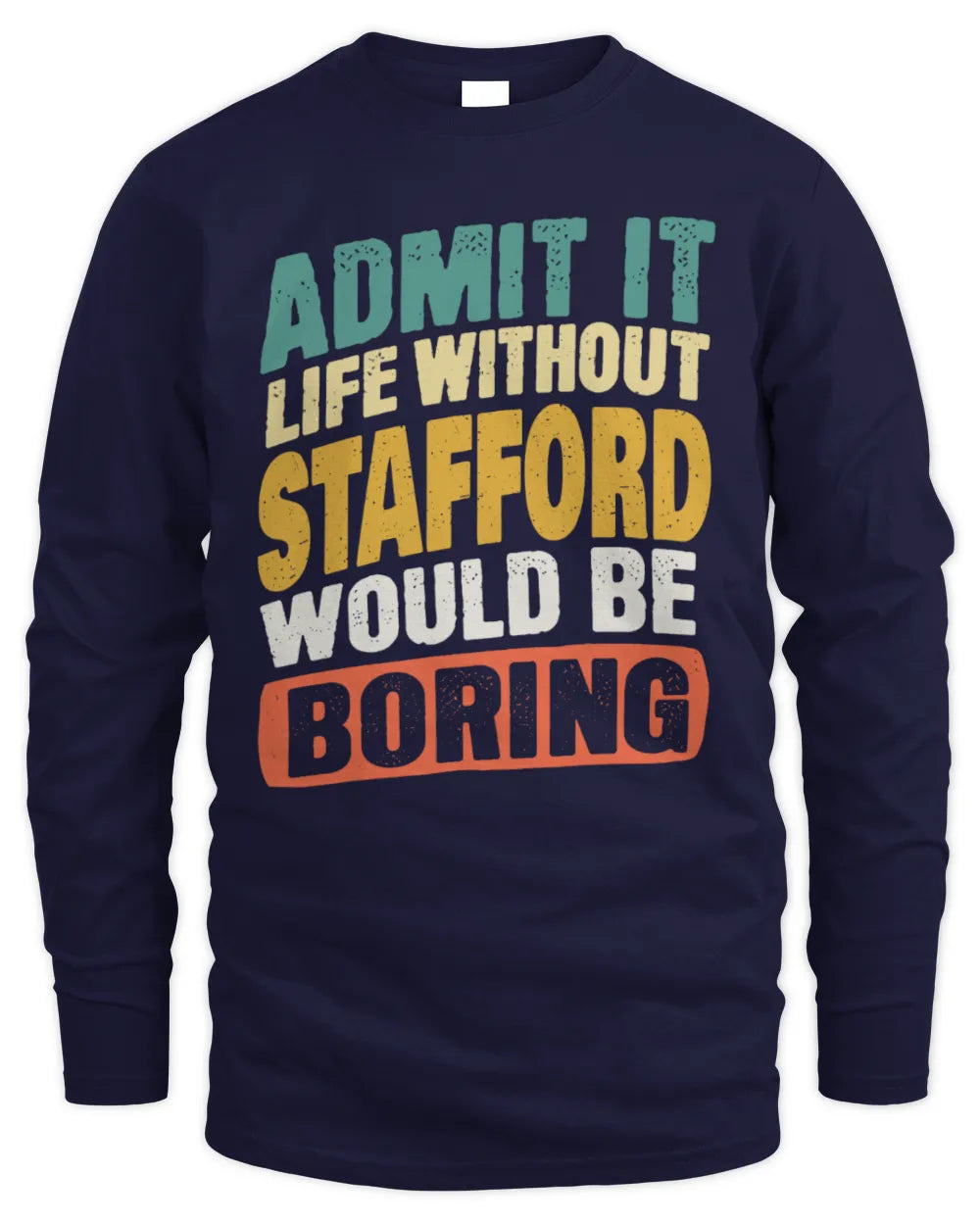 STAFFORD TP88-K4-229
Personalized Funny Quote Apparel “Life Without NAME Would Be Boring” - Men's Long Sleeved T-Shirt - Navy