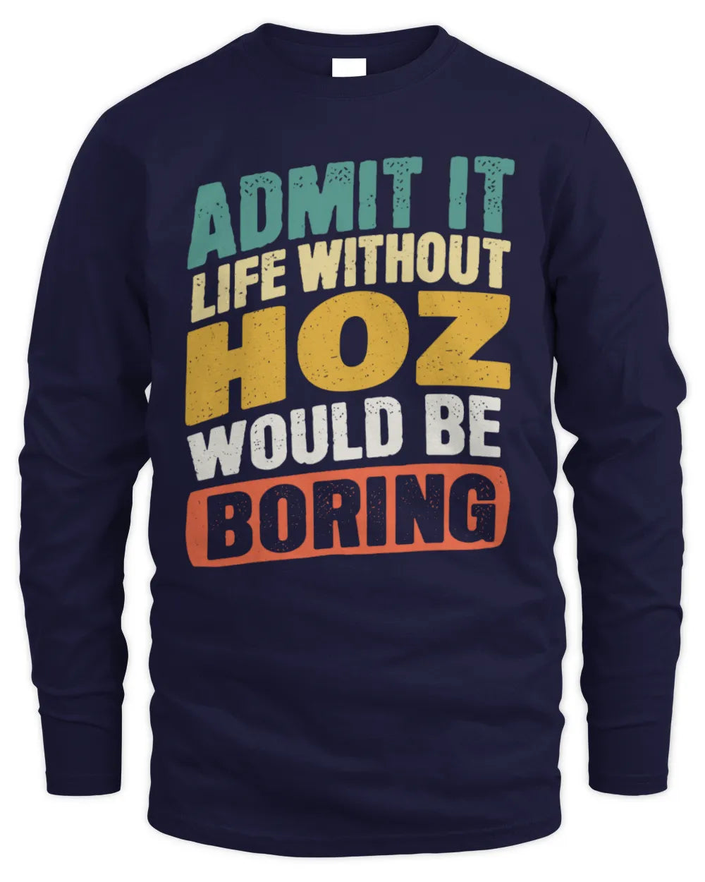 HOZ TP88-K4-229
Personalized Funny Quote Apparel “Life Without NAME Would Be Boring” - Men's Long Sleeved T-Shirt - Navy