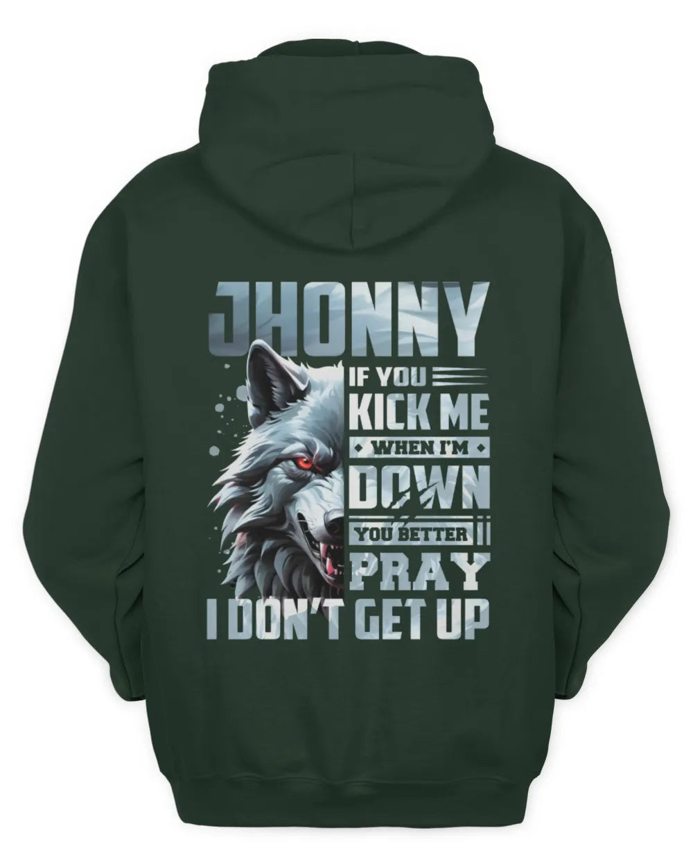 JHONNY AP62-K4-666 - Personalized Fierce Wolf Quote Apparel “If You Kick Me When I’m Down, You Better Pray I Don’t Get Up” - Unisex Hoodie - Forest Green