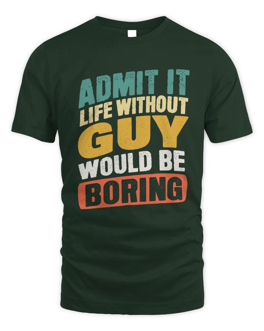 GUY TP88-K4-229
Personalized Funny Quote Apparel “Life Without NAME Would Be Boring” - Unisex Standard T-Shirt - Forest Green