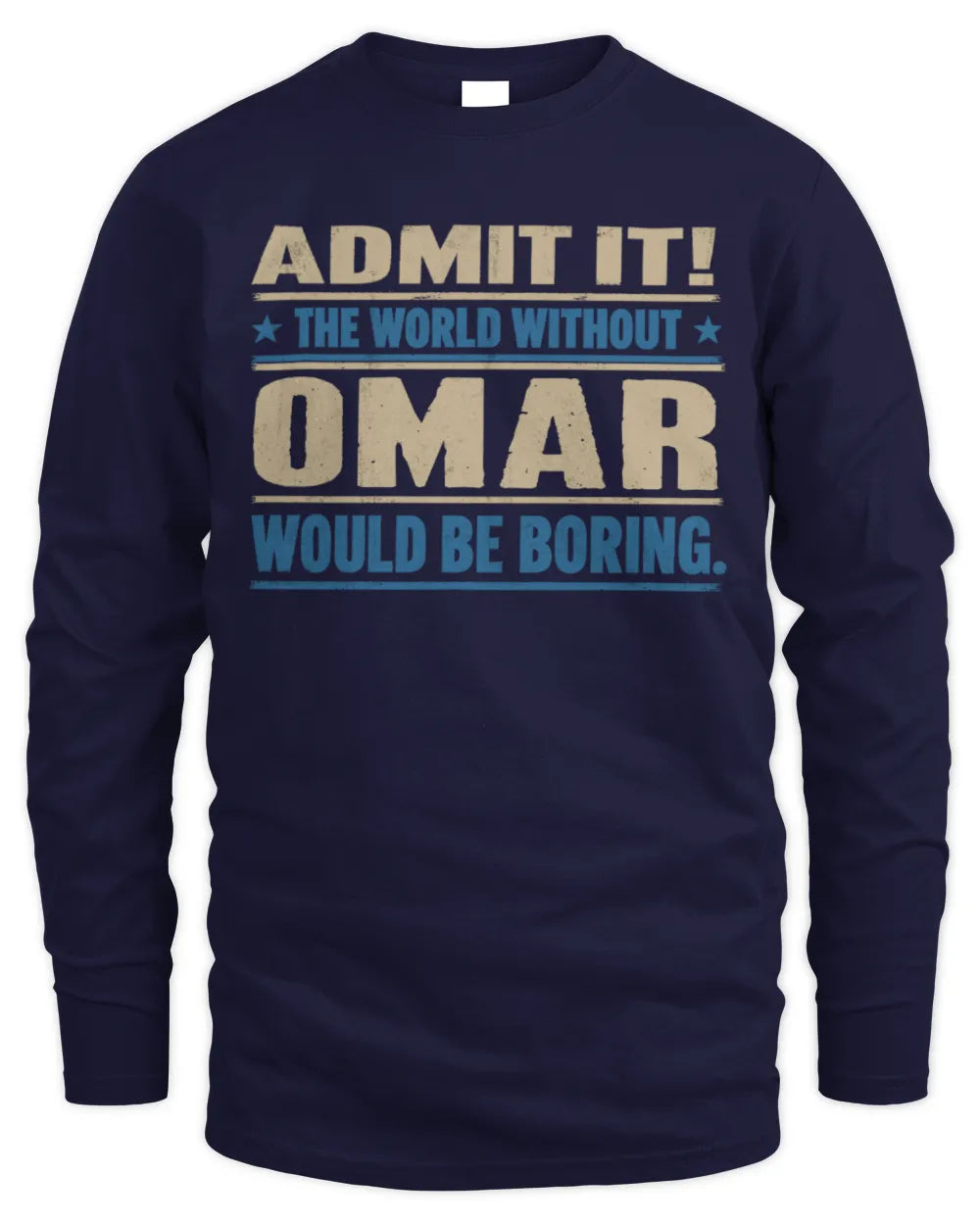 OMAR TP68-K2-968 – Personalized Funny Quote Apparel “The World Without NAME Would Be Boring” - Men's Long Sleeved T-Shirt - Navy