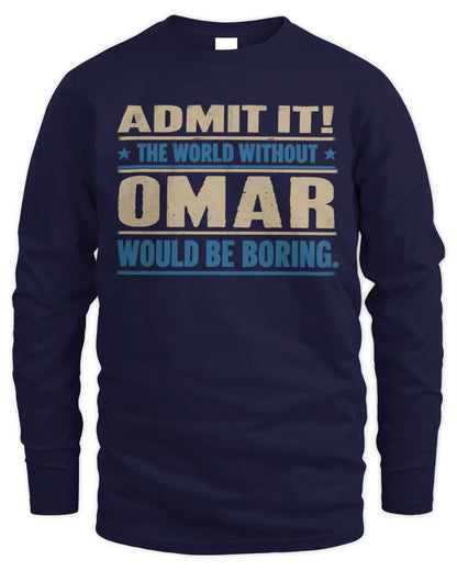 OMAR TP68-K2-968 – Personalized Funny Quote Apparel “The World Without NAME Would Be Boring” - Men's Long Sleeved T-Shirt - Navy