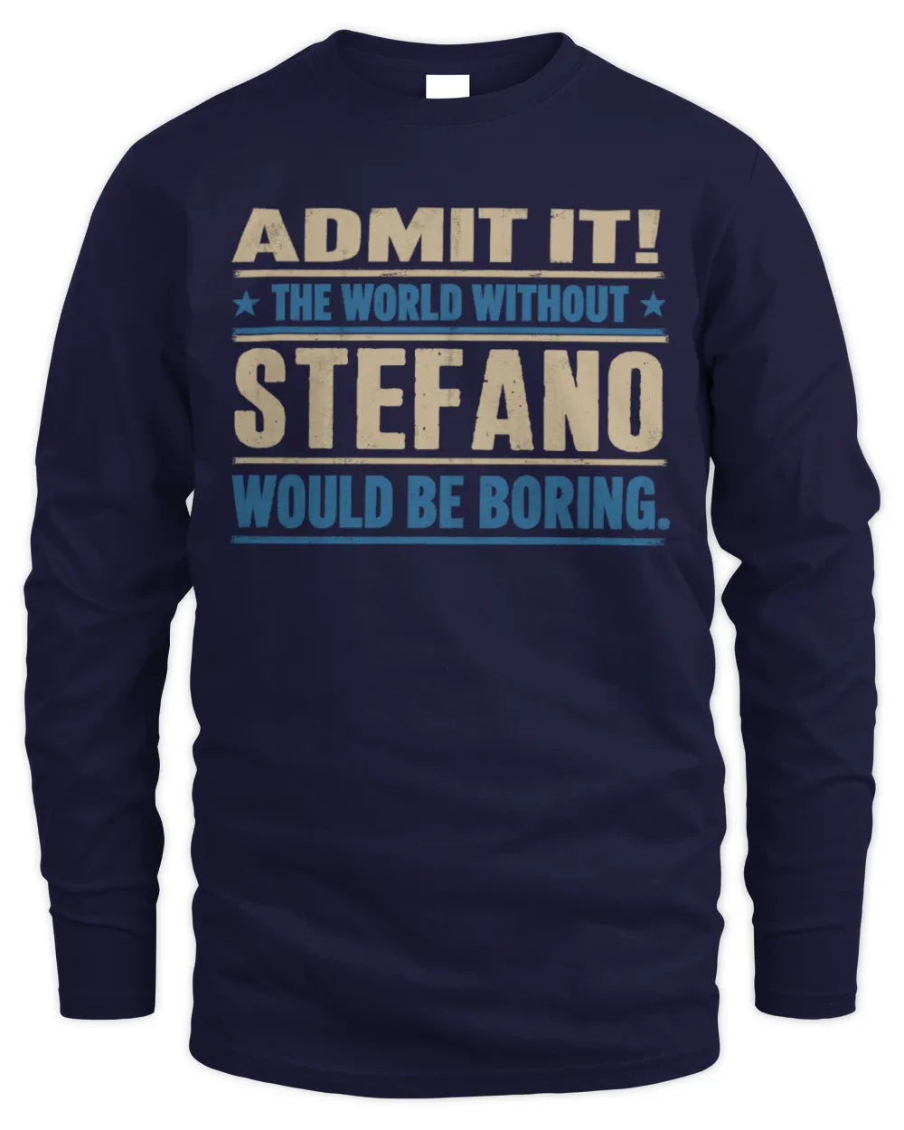 STEFANO TP68-K2-968 – Personalized Funny Quote Apparel “The World Without NAME Would Be Boring” - Men's Long Sleeved T-Shirt - Navy