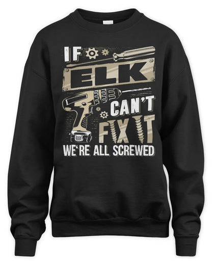ELK TX03 P02 - Personalized Handyman Mechanic Shirt “If NAME Can’t Fix It, We’re All Screwed” - Unisex Sweatshirt - Black