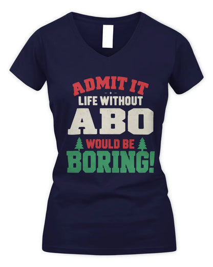 ABO P5 TH08 Christmas T-Shirt – “Life Without NAME Would Be Boring” - Women's V-Neck T-Shirt - Navy