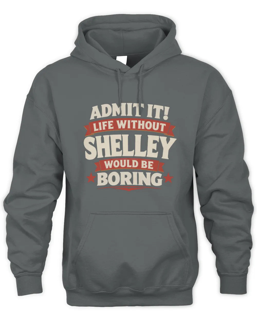 SHELLEY P4 KT003 Personalized Funny Quote Apparel “Life Without NAME Would Be Boring” - Unisex Hoodie - Charcoal