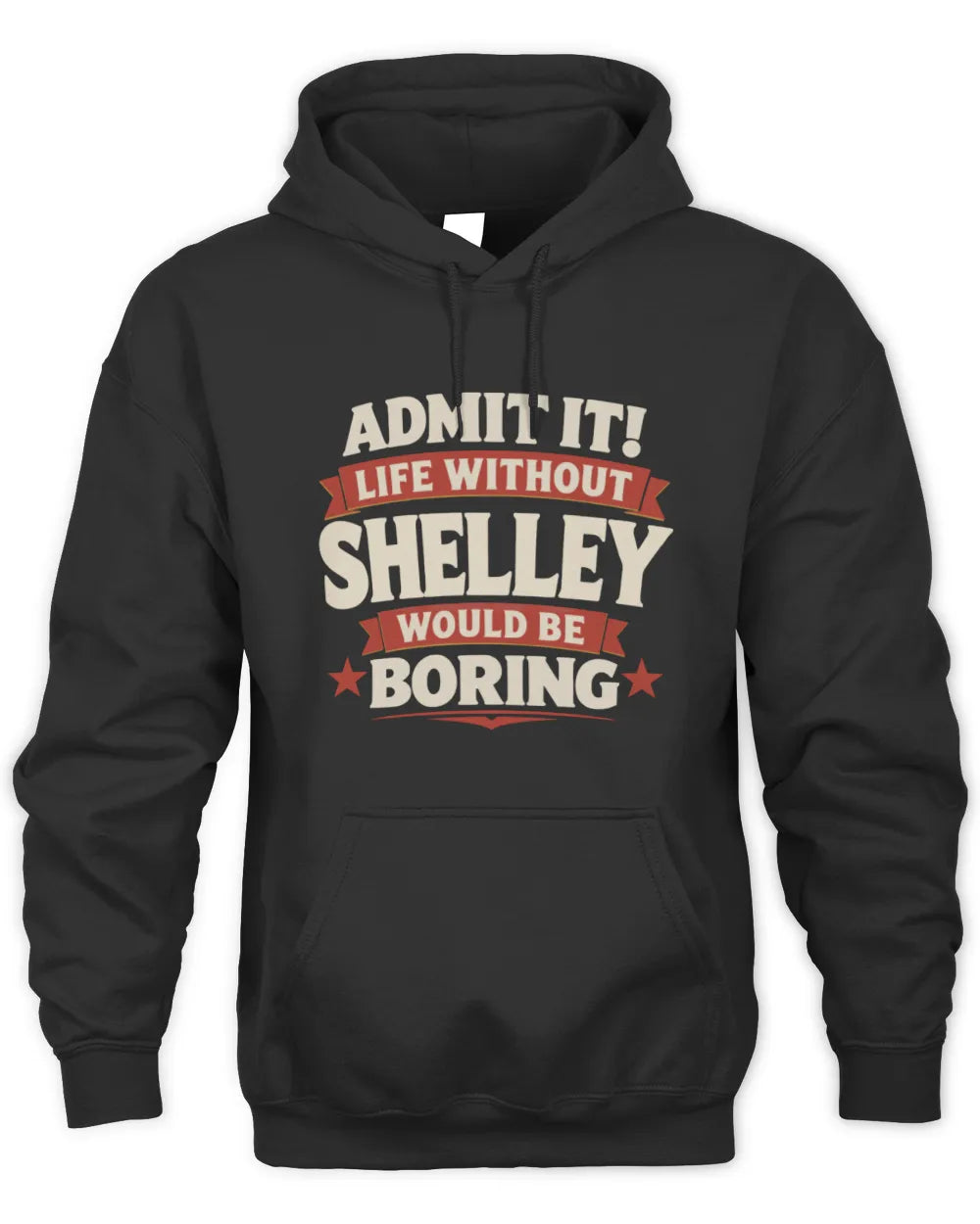 SHELLEY P4 KT003 Personalized Funny Quote Apparel “Life Without NAME Would Be Boring” - Unisex Hoodie - Black