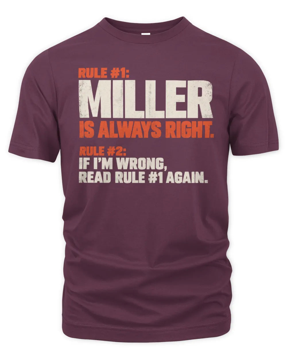 MILLER NP1-H006 - Always Right Personalized Name T-Shirt – Funny Custom Name Shirt - Unisex Standard T-Shirt - Maroon
