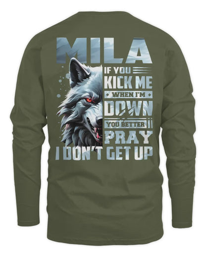 MILA AP62-K4-666 - Personalized Fierce Wolf Quote Apparel “If You Kick Me When I’m Down, You Better Pray I Don’t Get Up” - Men's Long Sleeved T-Shirt - Military Green