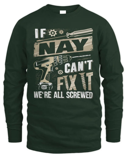 NAY TX03 P02 - Personalized Handyman Mechanic Shirt “If NAME Can’t Fix It, We’re All Screwed” - Men's Long Sleeved T-Shirt - Forest Green