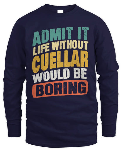 CUELLAR TP88-K4-229
Personalized Funny Quote Apparel “Life Without NAME Would Be Boring” - Men's Long Sleeved T-Shirt - Navy